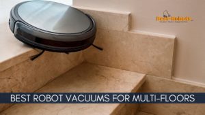 Read more about the article 3 Best Robot Vacuum for Multiple Floors